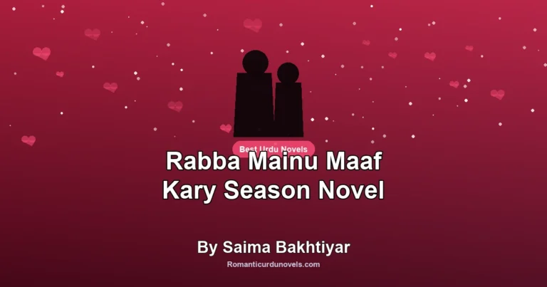 Rabba Mainu Maaf Kary Season Novel By Saima Bakhtiyar