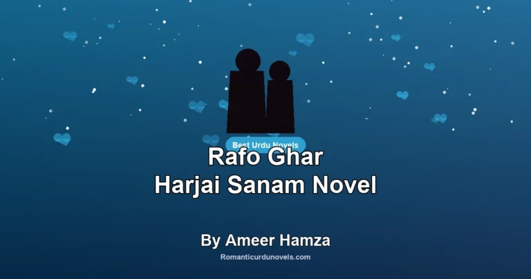 Rafo Ghar Harjai Sanam Novel By Ameer Hamza
