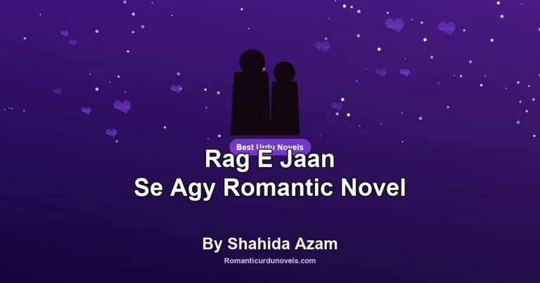 Rag E Jaan Se Agy Romantic Novel By Shahida Azam