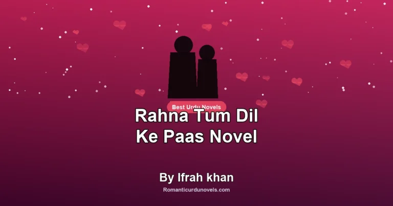 Rahna Tum Dil Ke Paas Novel By Ifrah khan