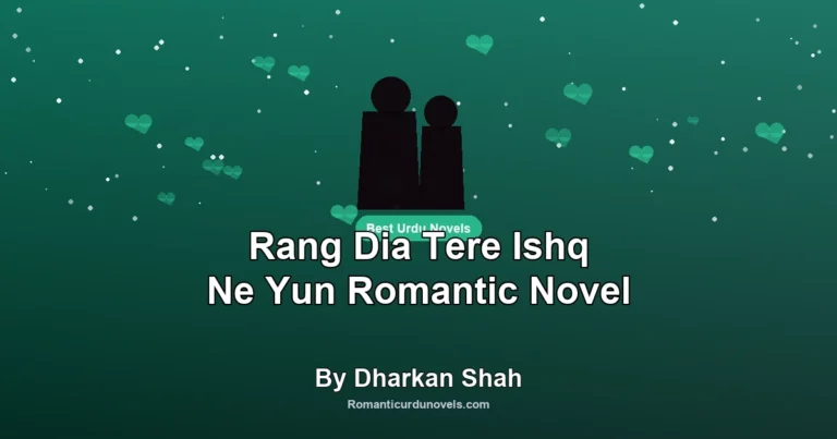 Rang Dia Tere Ishq Ne Yun Romantic Novel By Dharkan Shah