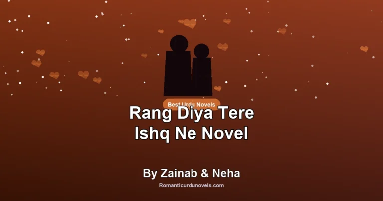 Rang Diya Tere Ishq Ne Novel By Zainab & Neha