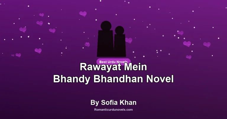 Rawayat Mein Bhandy Bhandhan Novel By Sofia Khan
