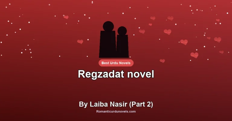 Regzadat novel By Laiba Nasir (Part 2)