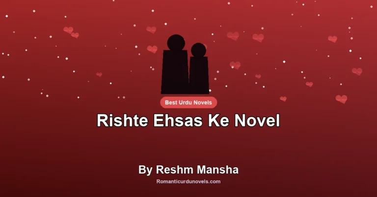 Rishte Ehsas Ke Novel By Reshm Mansha