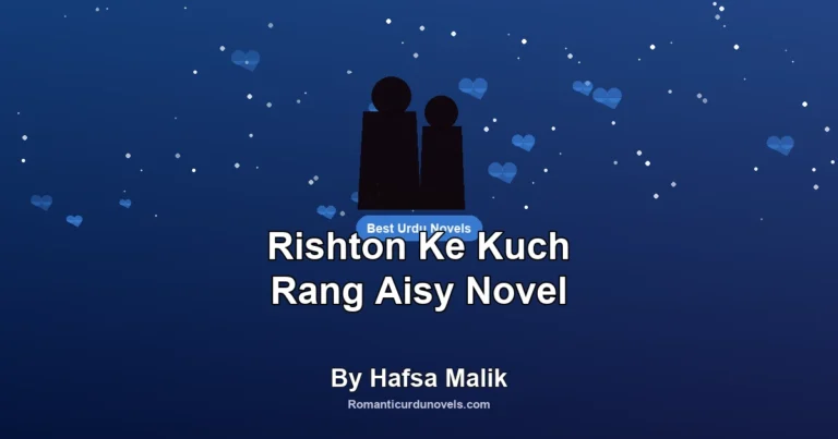 Rishton Ke Kuch Rang Aisy Novel By Hafsa Malik