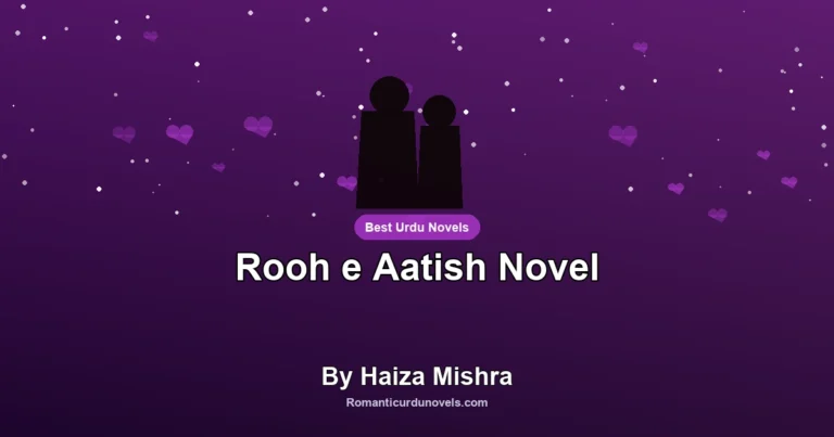 Rooh e Aatish Novel By Haiza Mishra
