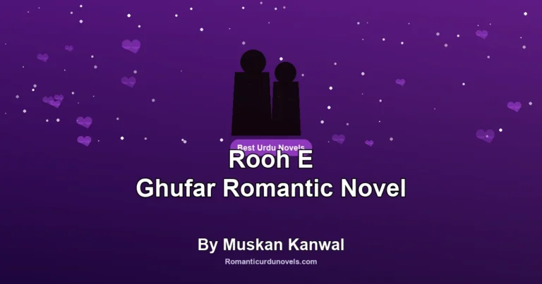 Rooh E Ghufar Romantic Novel By Muskan Kanwal