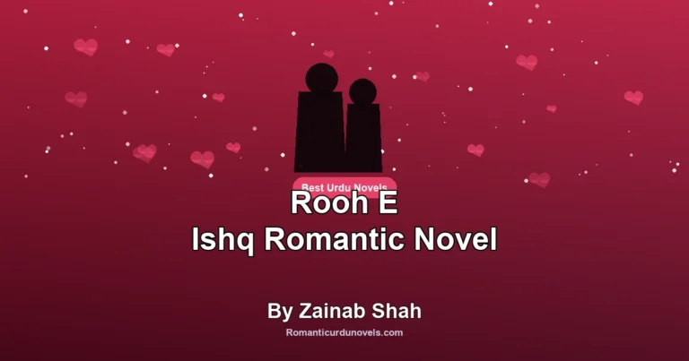 Rooh E Ishq Romantic Novel By Zainab Shah