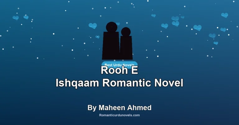 Rooh E Ishqaam Romantic Novel By Maheen Ahmed