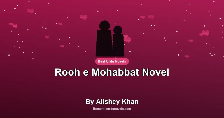 Rooh e Mohabbat Novel By Alishey Khan