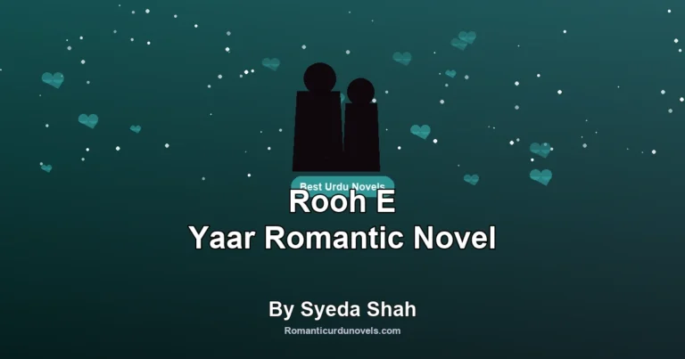 Rooh E Yaar Romantic Novel By Syeda Shah
