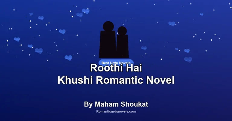 Roothi Hai Khushi Romantic Novel By Maham Shoukat