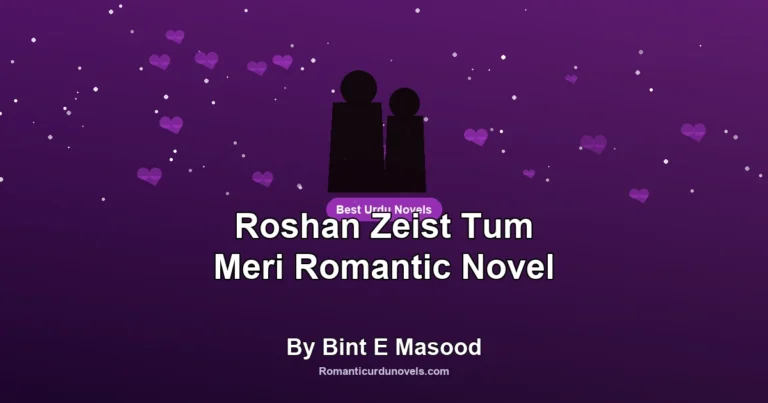 Roshan Zeist Tum Meri Romantic Novel By Bint E Masood