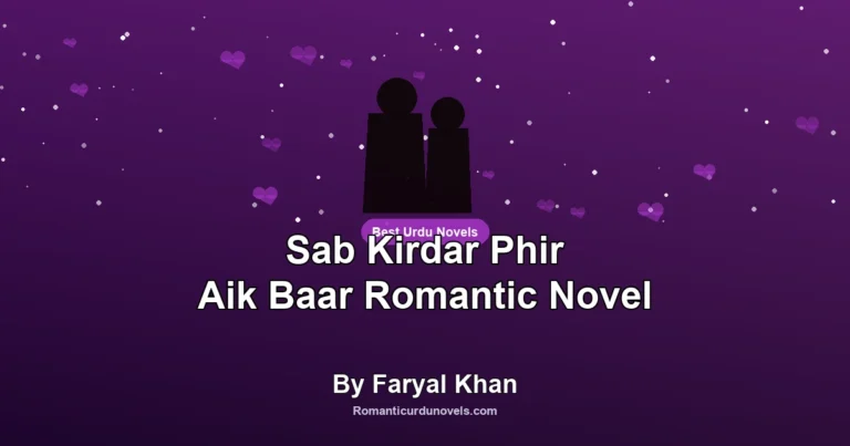 Sab Kirdar Phir Aik Baar Romantic Novel By Faryal Khan