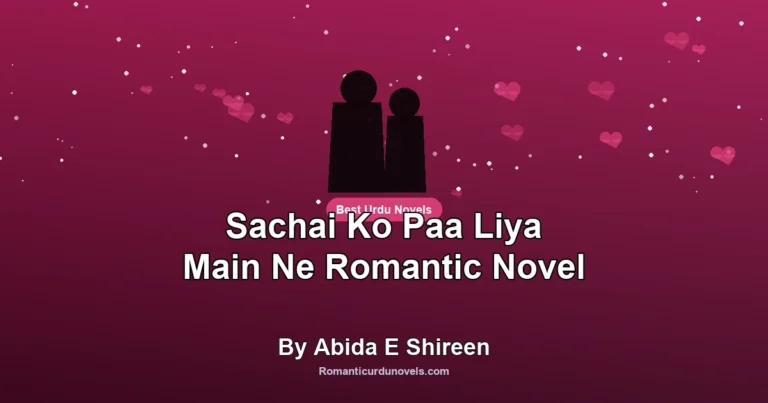Sachai Ko Paa Liya Main Ne Romantic Novel By Abida E Shireen