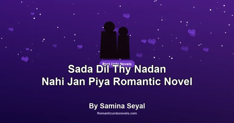 Sada Dil Thy Nadan Nahi Jan Piya Romantic Novel By Samina Seyal