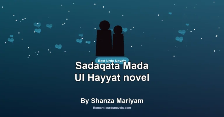 Sadaqata Mada Ul Hayyat novel By Shanza Mariyam