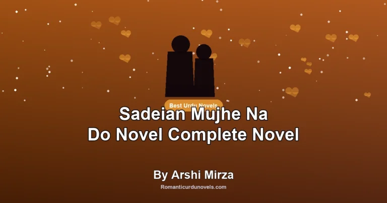 Sadeian Mujhe Na Do Novel Complete Novel By Arshi Mirza