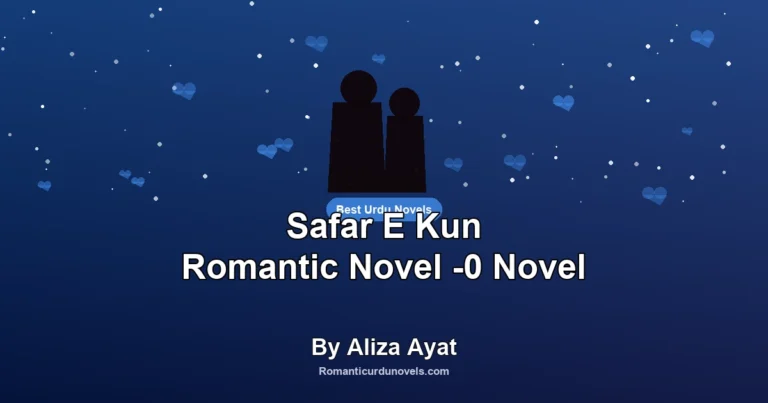 Safar E Kun Romantic Novel -0 Novel By Aliza Ayat