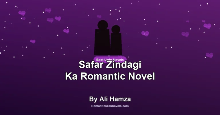 Safar Zindagi Ka Romantic Novel By Ali Hamza