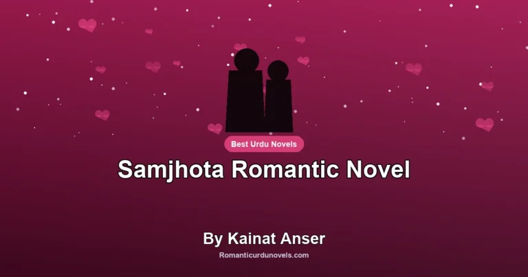 Samjhota Romantic Novel By Kainat Anser