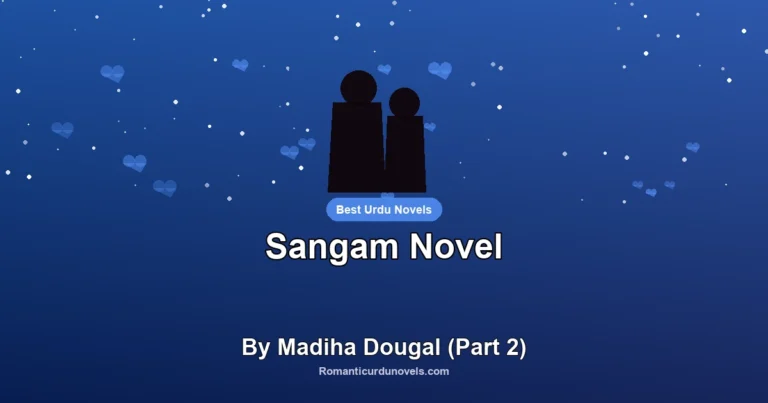 Sangam Novel By Madiha Dougal (Part 2)