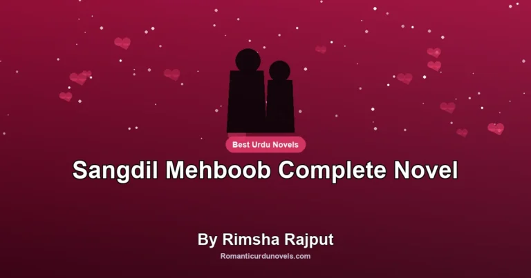 Sangdil Mehboob Complete Novel By Rimsha Rajput