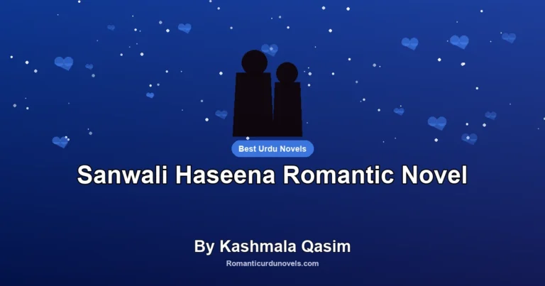 Sanwali Haseena Romantic Novel By Kashmala Qasim