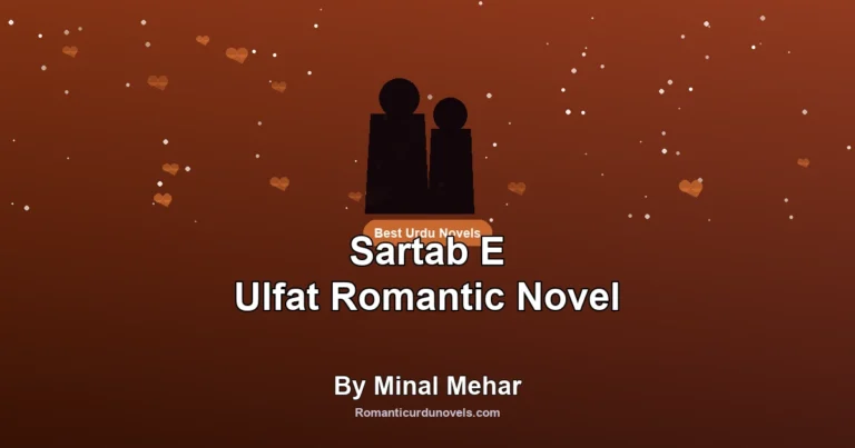 Sartab E Ulfat Romantic Novel By Minal Mehar
