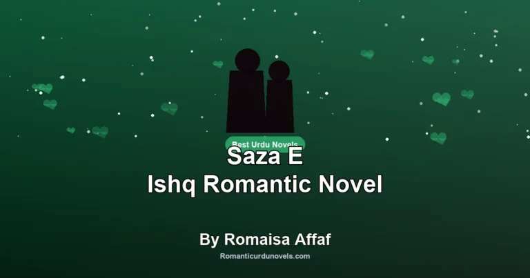Saza E Ishq Romantic Novel By Romaisa Affaf