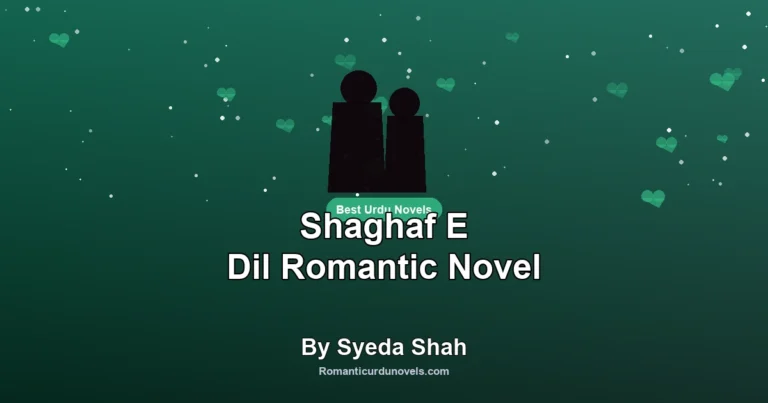 Shaghaf E Dil Romantic Novel By Syeda Shah