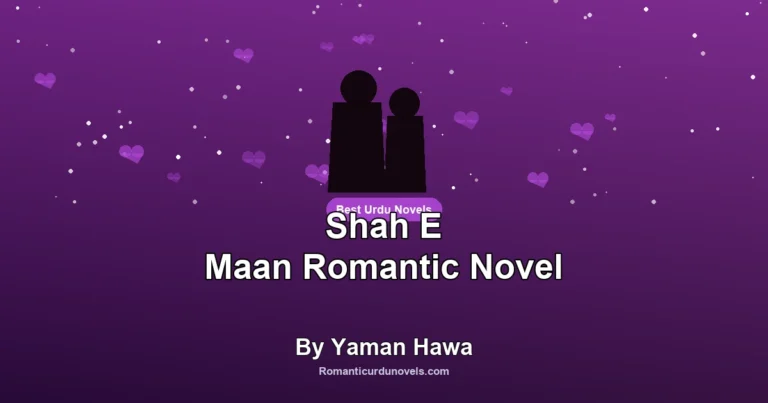 Shah E Maan Romantic Novel By Yaman Hawa