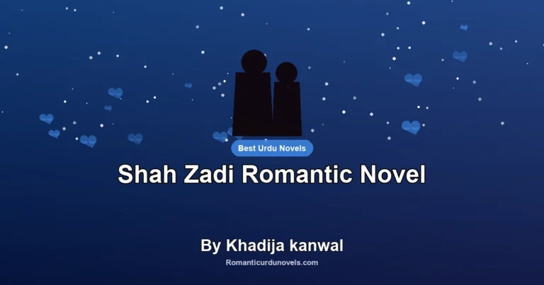 Shah Zadi Romantic Novel By Khadija kanwal