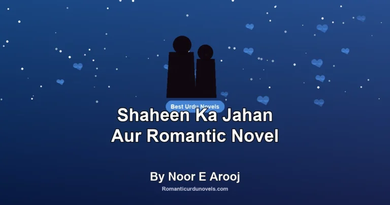 Shaheen Ka Jahan Aur Romantic Novel By Noor E Arooj