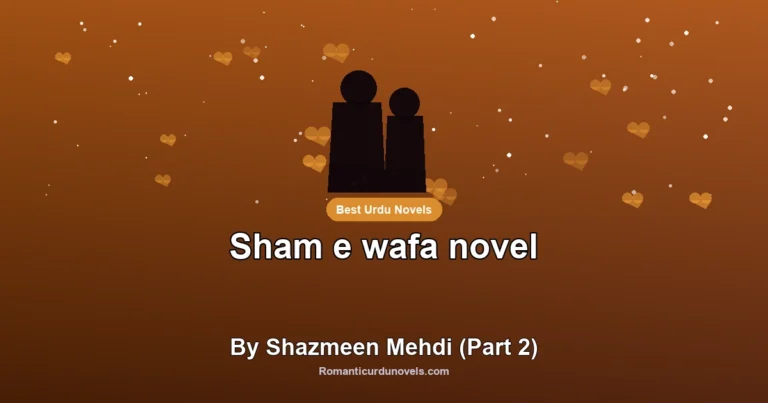 Sham e wafa novel By Shazmeen Mehdi (Part 2)