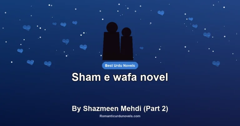Sham e wafa novel By Shazmeen Mehdi (Part 2)