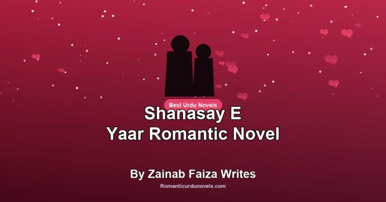 Shanasay E Yaar Romantic Novel By Zainab Faiza Writes