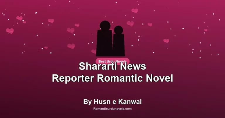 Shararti News Reporter Romantic Novel By Husn e Kanwal