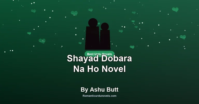 Shayad Dobara Na Ho Novel By Ashu Butt
