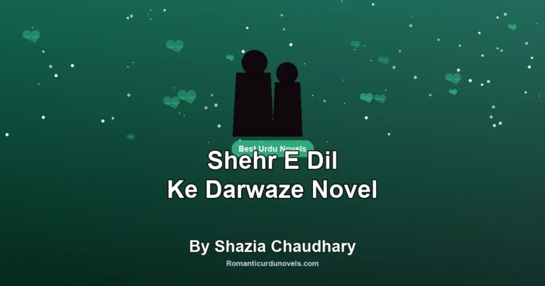 Shehr E Dil Ke Darwaze Novel By Shazia Chaudhary