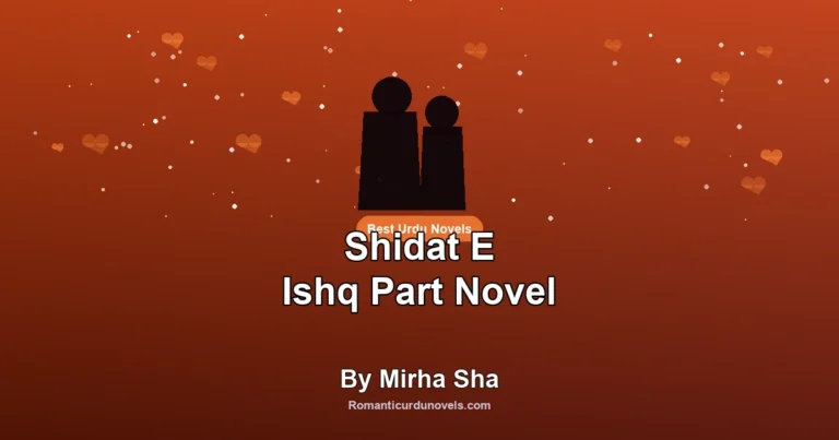 Shidat E Ishq Part Novel By Mirha Sha