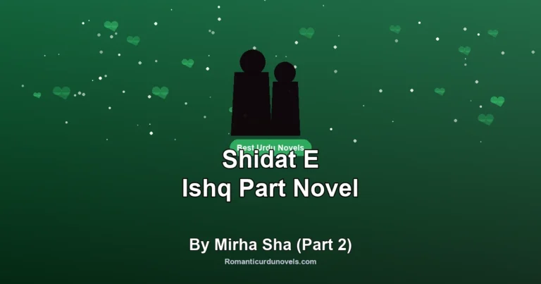 Shidat E Ishq Part Novel By Mirha Sha (Part 2)
