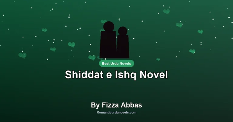 Shiddat e Ishq Novel By Fizza Abbas