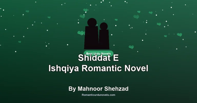 Shiddat E Ishqiya Romantic Novel By Mahnoor Shehzad