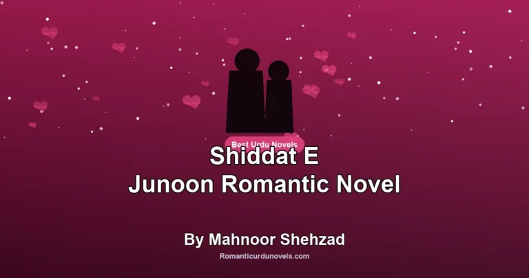Shiddat E Junoon Romantic Novel By Mahnoor Shehzad