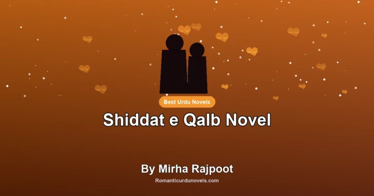 Shiddat e Qalb Novel By Mirha Rajpoot