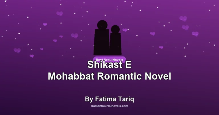 Shikast E Mohabbat Romantic Novel By Fatima Tariq