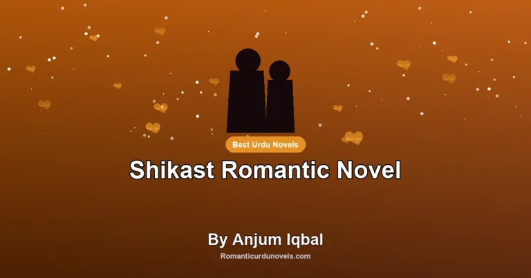 Shikast Romantic Novel By Anjum Iqbal