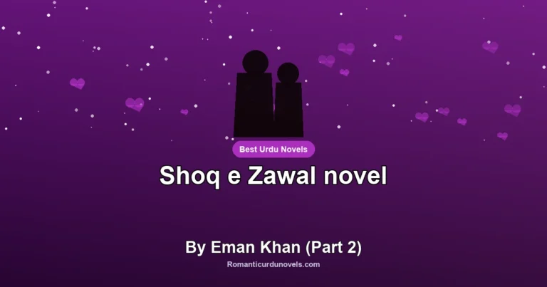 Shoq e Zawal novel By Eman Khan (Part 2)